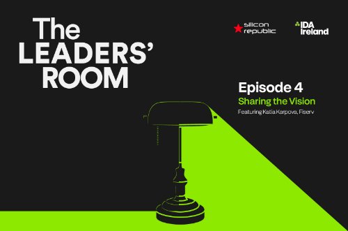 The Leaders Room Episode 4 - Sharing the Vision (with Katie Karpova, Fiserv)